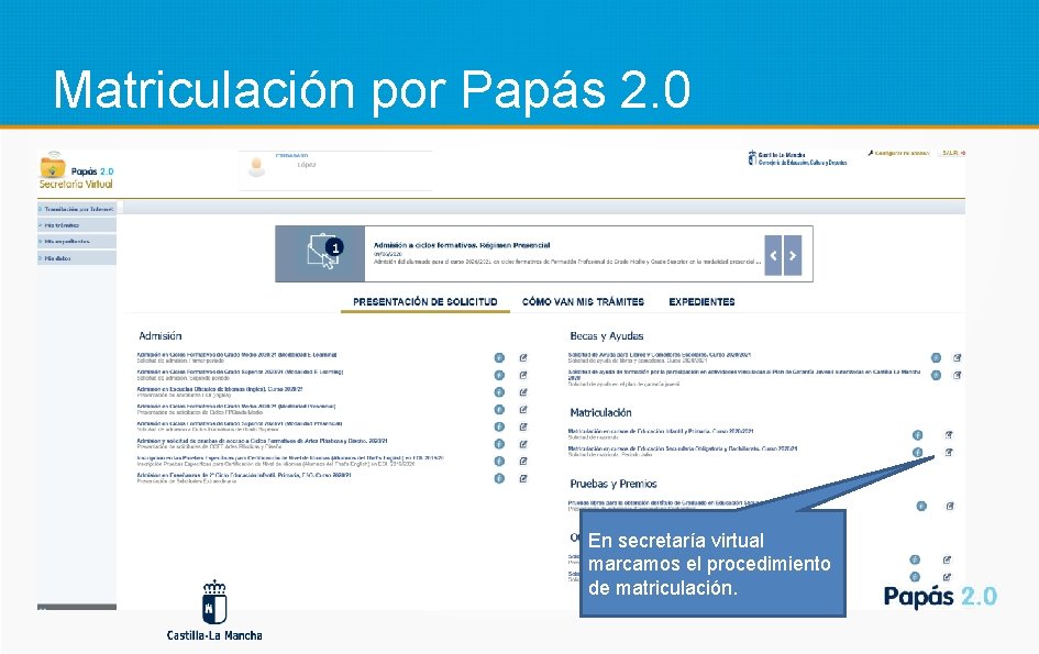 Matriculación por Papás 2. 0 En secretaría virtual marcamos el procedimiento de matriculación. 