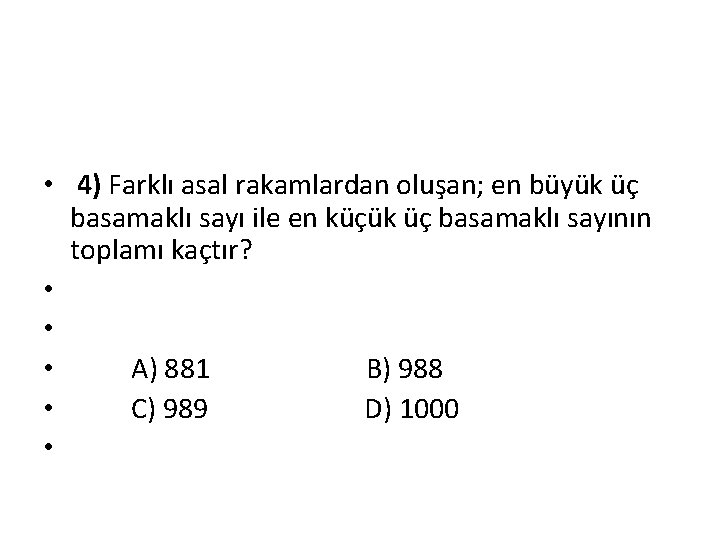  • 4) Farklı asal rakamlardan oluşan; en büyük üç basamaklı sayı ile en