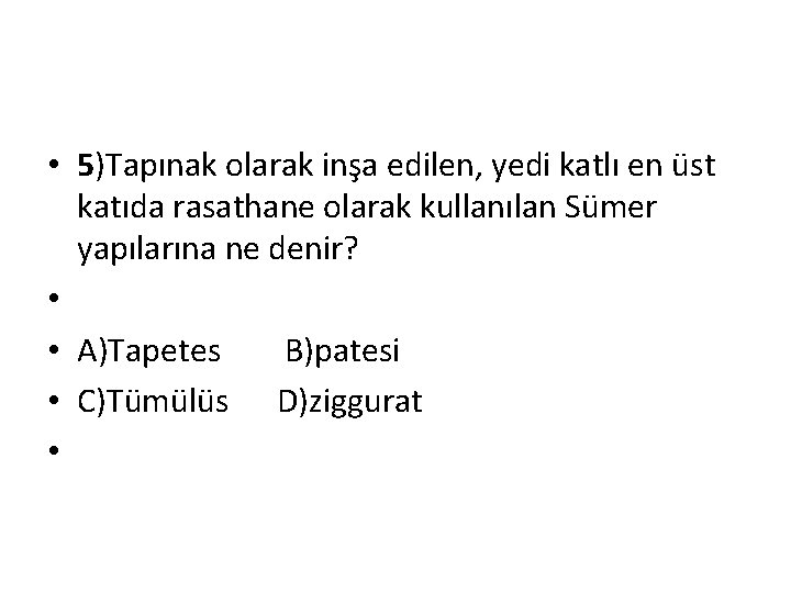  • 5)Tapınak olarak inşa edilen, yedi katlı en üst katıda rasathane olarak kullanılan