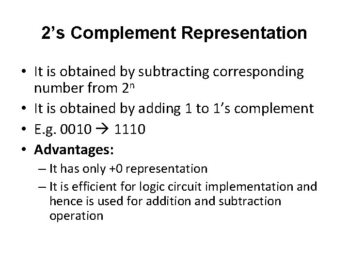 2’s Complement Representation • It is obtained by subtracting corresponding number from 2 n