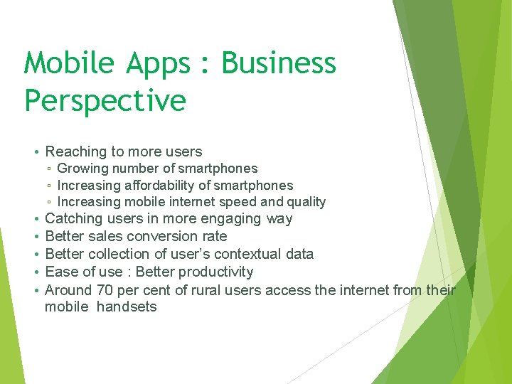 Mobile Apps : Business Perspective • Reaching to more users ▫ Growing number of