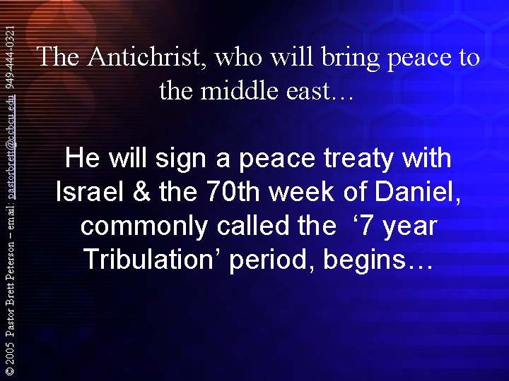 © 2005 Pastor Brett Peterson – email: pastorbrett@ccbcu. edu 949 -444 -0321 The Antichrist,