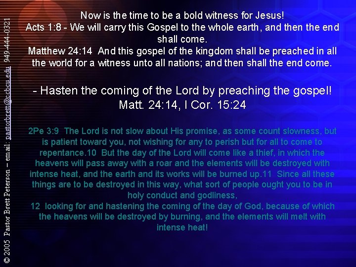 © 2005 Pastor Brett Peterson – email: pastorbrett@ccbcu. edu 949 -444 -0321 Now is