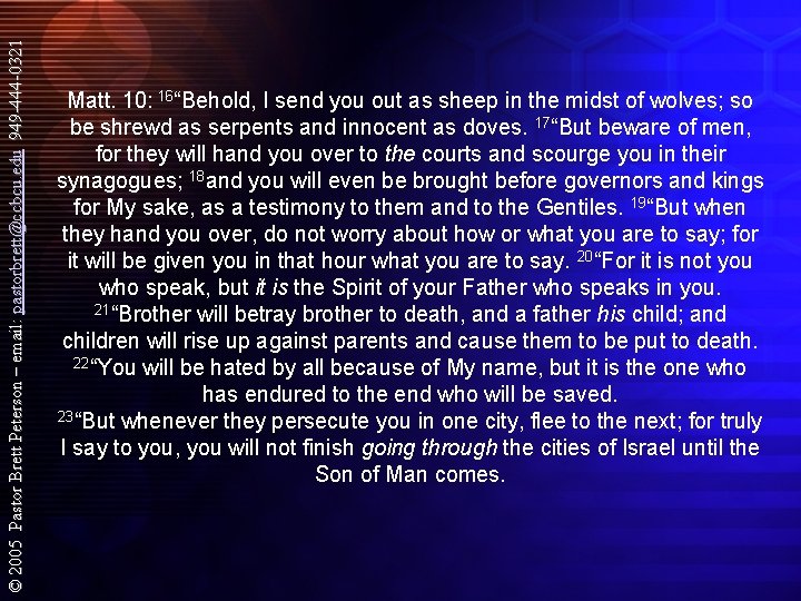 © 2005 Pastor Brett Peterson – email: pastorbrett@ccbcu. edu 949 -444 -0321 Matt. 10: