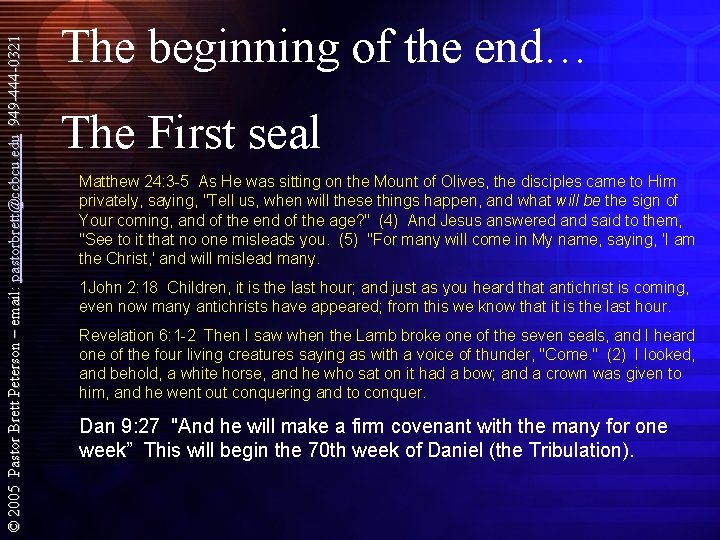 © 2005 Pastor Brett Peterson – email: pastorbrett@ccbcu. edu 949 -444 -0321 The beginning