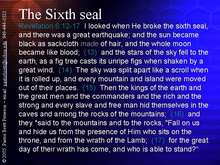 © 2005 Pastor Brett Peterson – email: pastorbrett@ccbcu. edu 949 -444 -0321 The Sixth