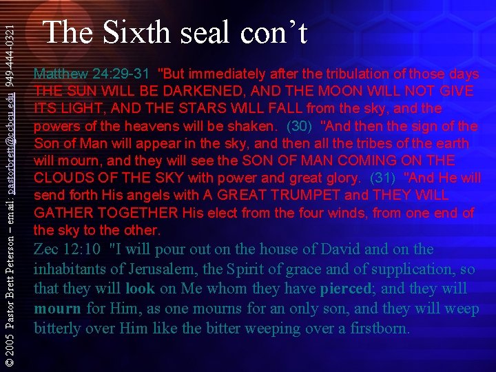 © 2005 Pastor Brett Peterson – email: pastorbrett@ccbcu. edu 949 -444 -0321 The Sixth