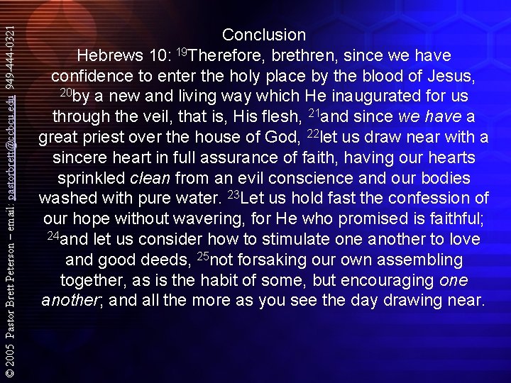 © 2005 Pastor Brett Peterson – email: pastorbrett@ccbcu. edu 949 -444 -0321 Conclusion Hebrews