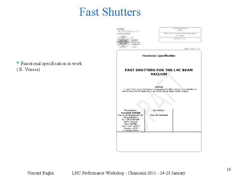 Fast Shutters • Functional specification in work ( R. Veness) Vincent Baglin LHC Performance