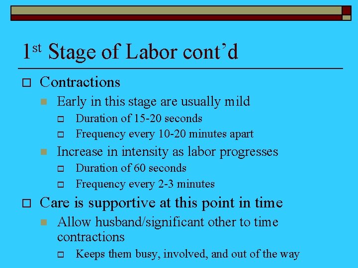 1 st Stage of Labor cont’d o Contractions n Early in this stage are