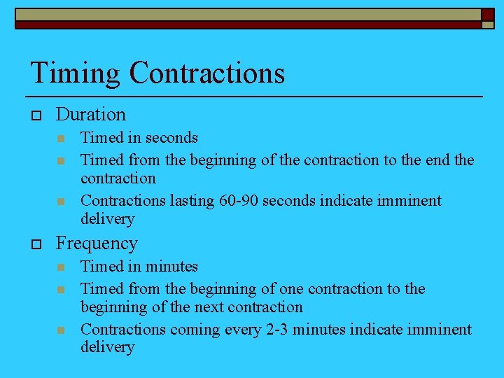 Timing Contractions o Duration n o Timed in seconds Timed from the beginning of