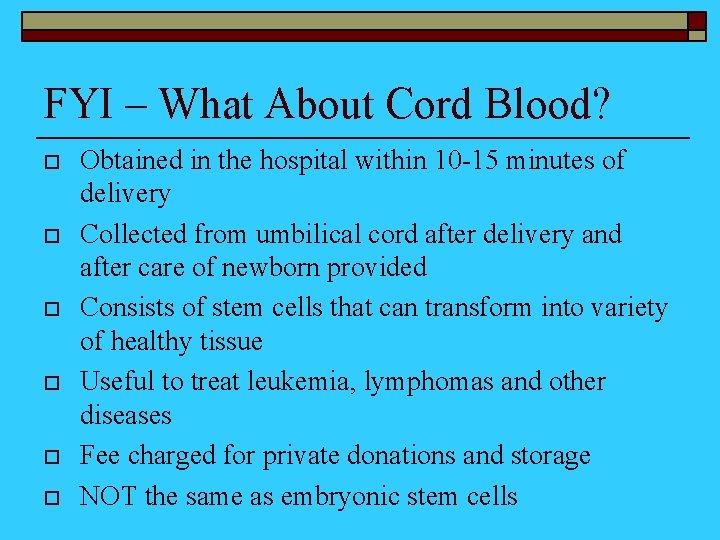 FYI – What About Cord Blood? o o o Obtained in the hospital within