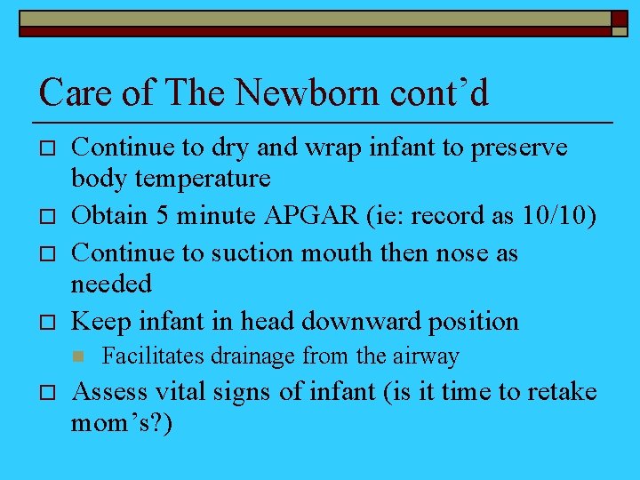 Care of The Newborn cont’d o o Continue to dry and wrap infant to