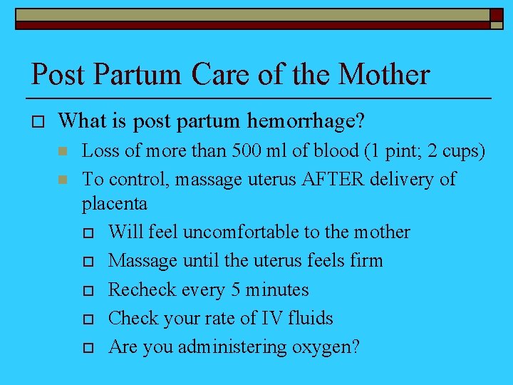 Post Partum Care of the Mother o What is post partum hemorrhage? n n