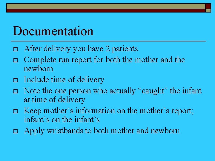 Documentation o o o After delivery you have 2 patients Complete run report for