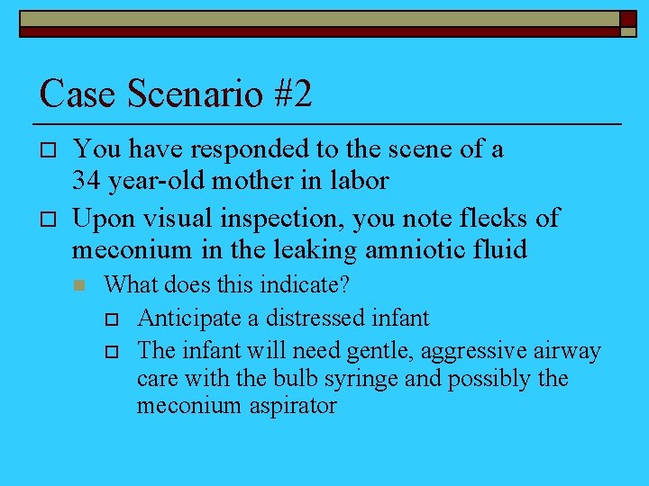 Case Scenario #2 o o You have responded to the scene of a 34