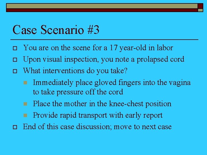 Case Scenario #3 o o You are on the scene for a 17 year-old