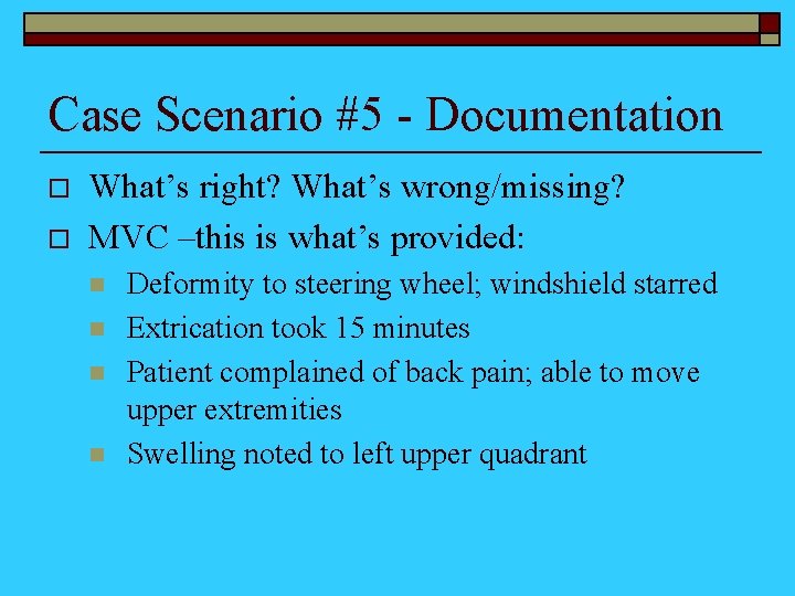 Case Scenario #5 - Documentation o o What’s right? What’s wrong/missing? MVC –this is