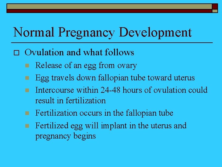 Normal Pregnancy Development o Ovulation and what follows n n n Release of an