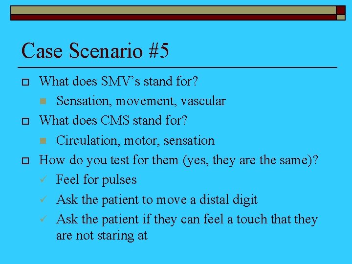 Case Scenario #5 o o o What does SMV’s stand for? n Sensation, movement,