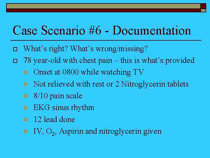 Case Scenario #6 - Documentation o o What’s right? What’s wrong/missing? 78 year-old with