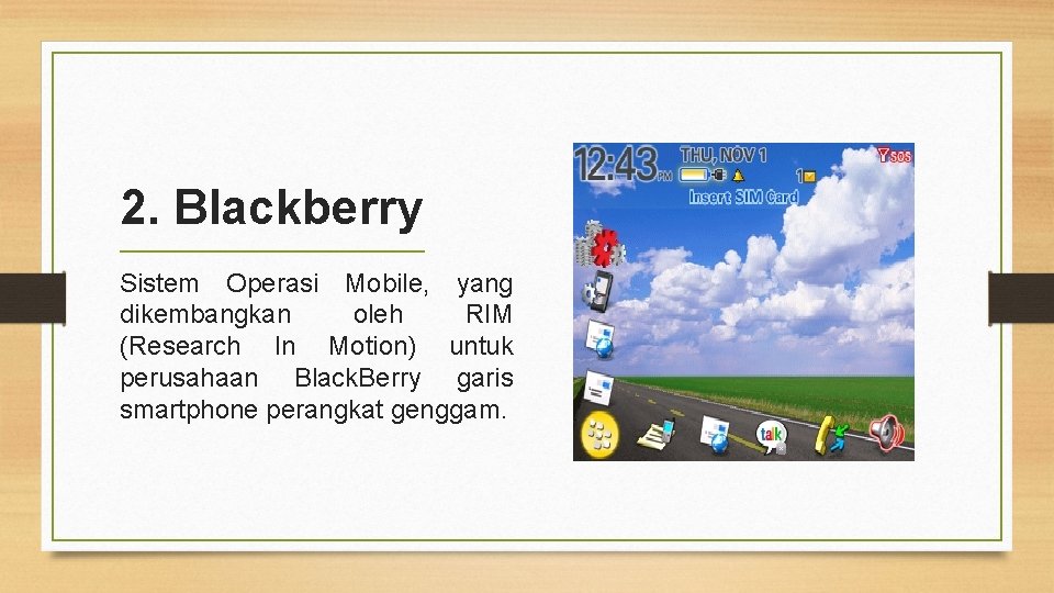 2. Blackberry Sistem Operasi Mobile, yang dikembangkan oleh RIM (Research In Motion) untuk perusahaan