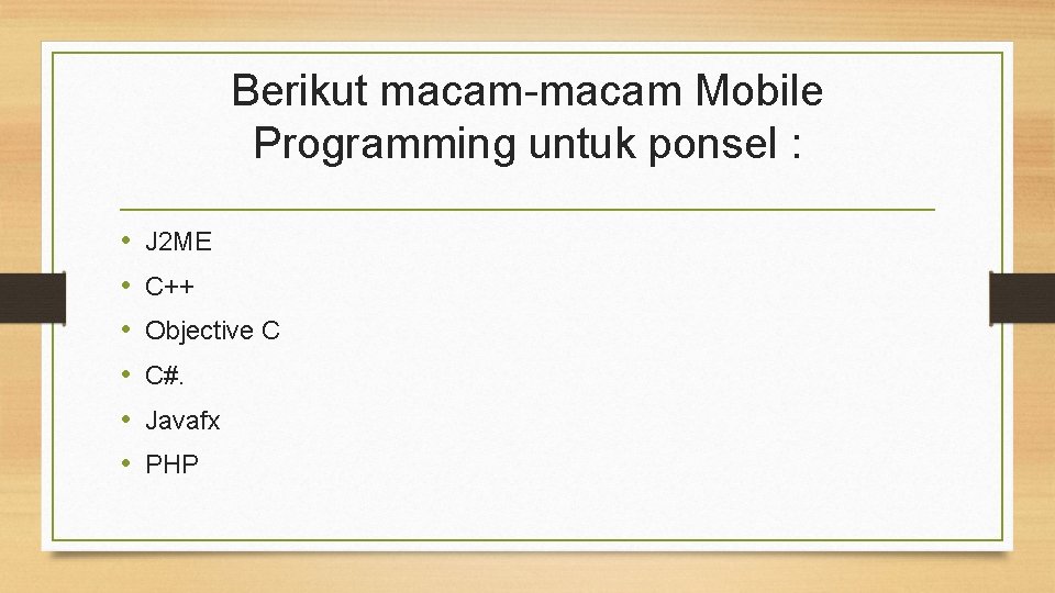 Berikut macam-macam Mobile Programming untuk ponsel : • • • J 2 ME C++