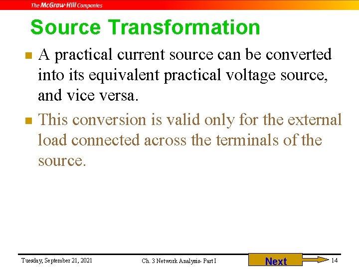 Source Transformation A practical current source can be converted into its equivalent practical voltage