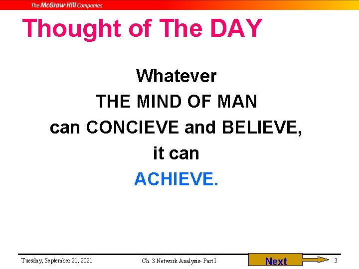 Thought of The DAY Whatever THE MIND OF MAN can CONCIEVE and BELIEVE, it