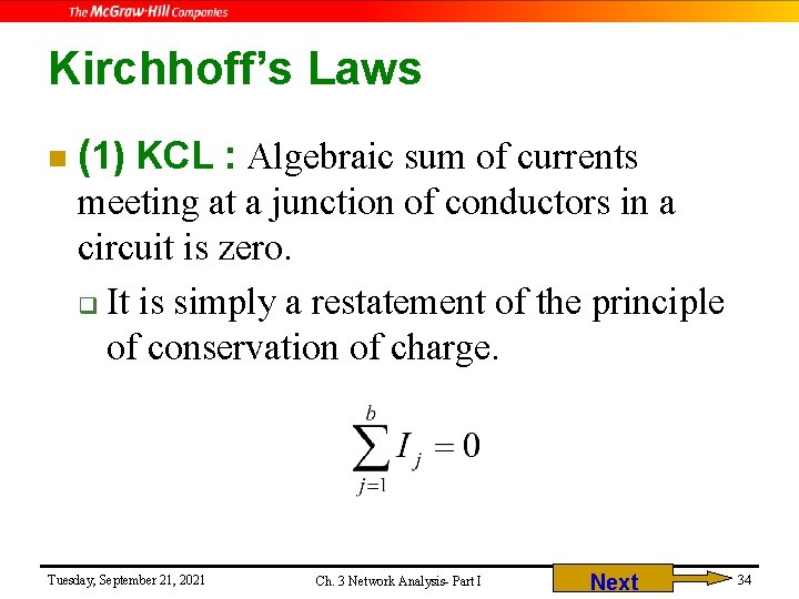 Kirchhoff’s Laws n (1) KCL : Algebraic sum of currents meeting at a junction