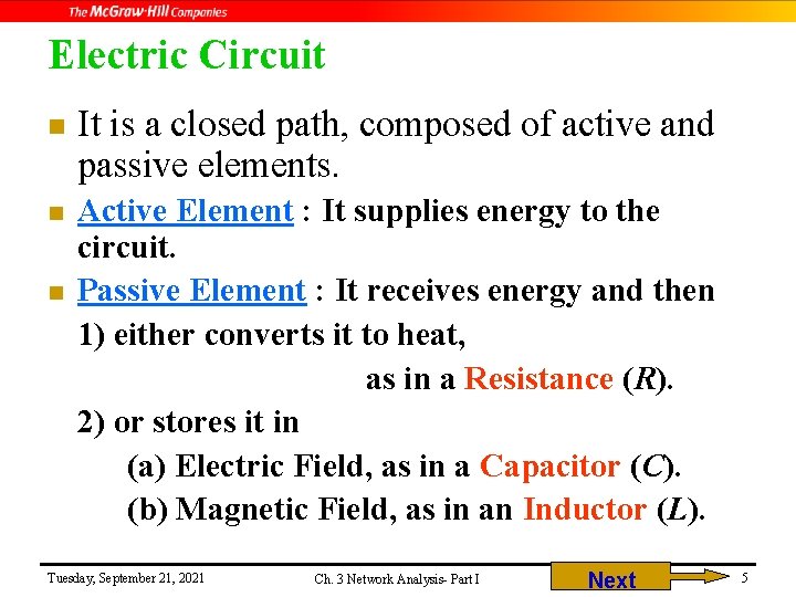 Electric Circuit n It is a closed path, composed of active and passive elements.