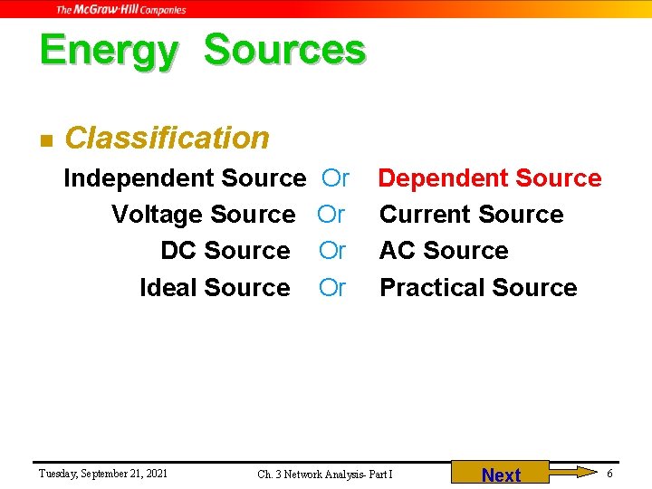 Energy Sources n Classification Independent Source Voltage Source DC Source Ideal Source Tuesday, September