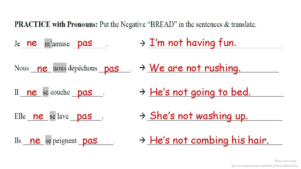 ne pas ne ne I’m not having fun. We are not rushing. pas He’s