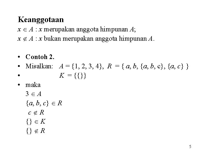 Keanggotaan x A : x merupakan anggota himpunan A; x A : x bukan