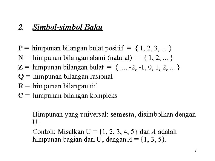 2. Simbol-simbol Baku P= N= Z= Q= R= C= himpunan bilangan bulat positif =