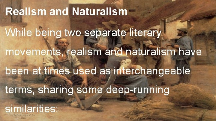 Realism and Naturalism While being two separate literary movements, realism and naturalism have been