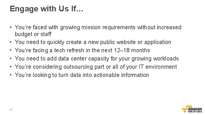 Engage with Us If… • You’re faced with growing mission requirements without increased budget