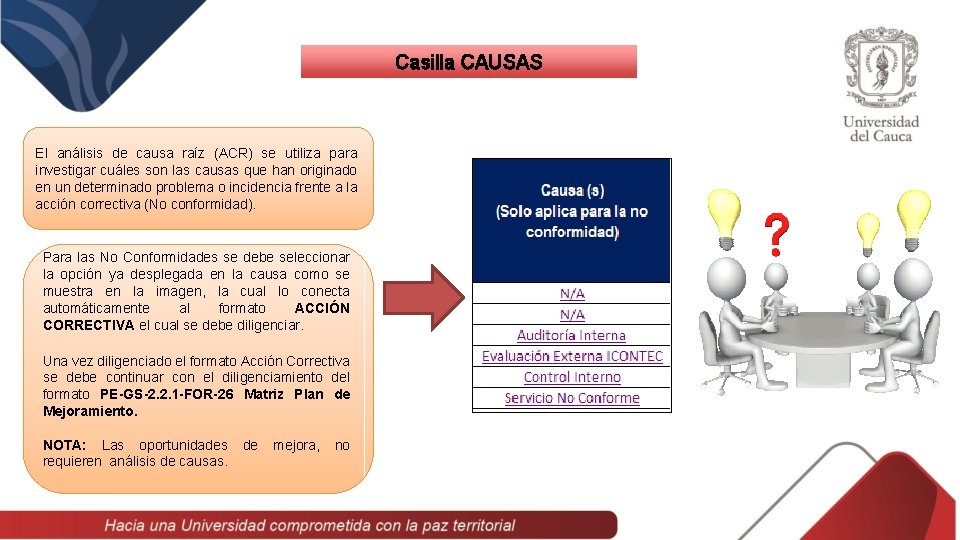 Casilla CAUSAS El análisis de causa raíz (ACR) se utiliza para investigar cuáles son