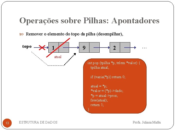 Operações sobre Pilhas: Apontadores Remover o elemento do topo da pilha (desempilhar), topo 1