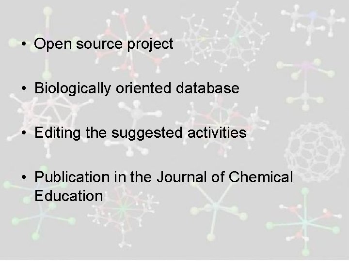  • Open source project • Biologically oriented database • Editing the suggested activities