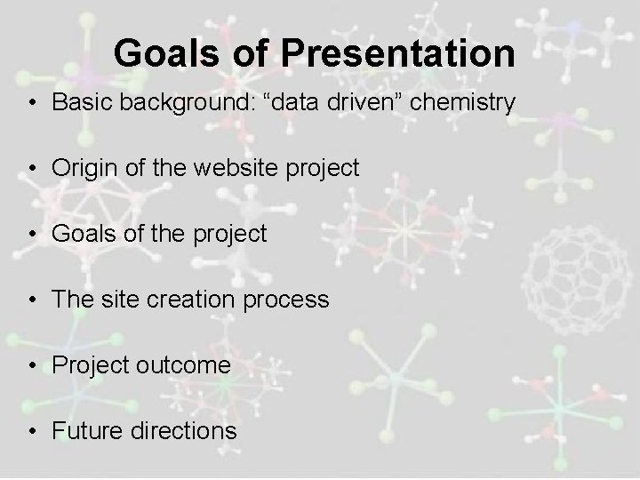 Goals of Presentation • Basic background: “data driven” chemistry • Origin of the website