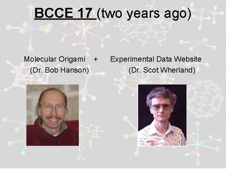 BCCE 17 (two years ago) Molecular Origami + (Dr. Bob Hanson) Experimental Data Website