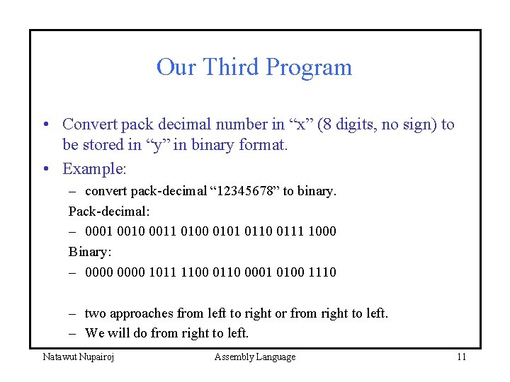 Our Third Program • Convert pack decimal number in “x” (8 digits, no sign)