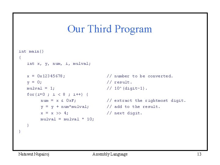 Our Third Program int main() { int x, y, num, i, mulval; x =