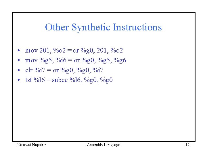 Other Synthetic Instructions • • mov 201, %o 2 = or %g 0, 201,