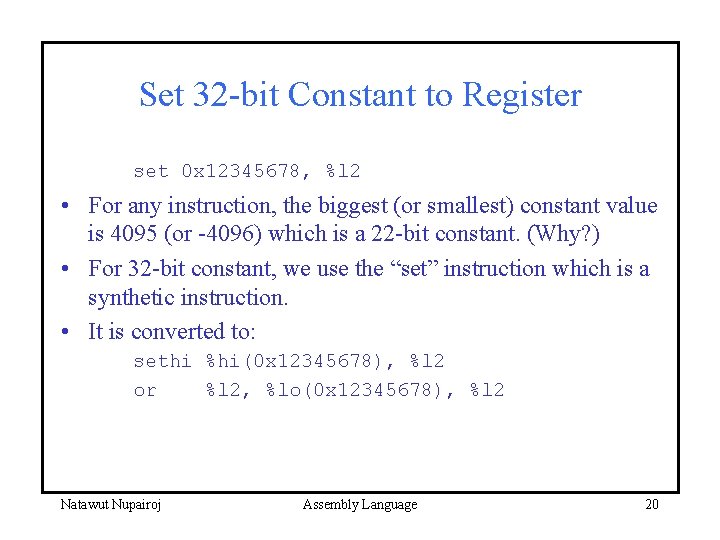 Set 32 -bit Constant to Register set 0 x 12345678, %l 2 • For