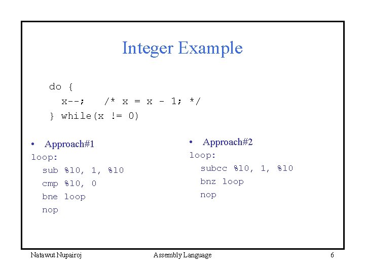 Integer Example do { x--; /* x = x - 1; */ } while(x