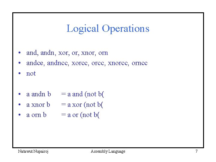 Logical Operations • and, andn, xor, xnor, orn • andce, andncc, xorcc, xnorcc, orncc