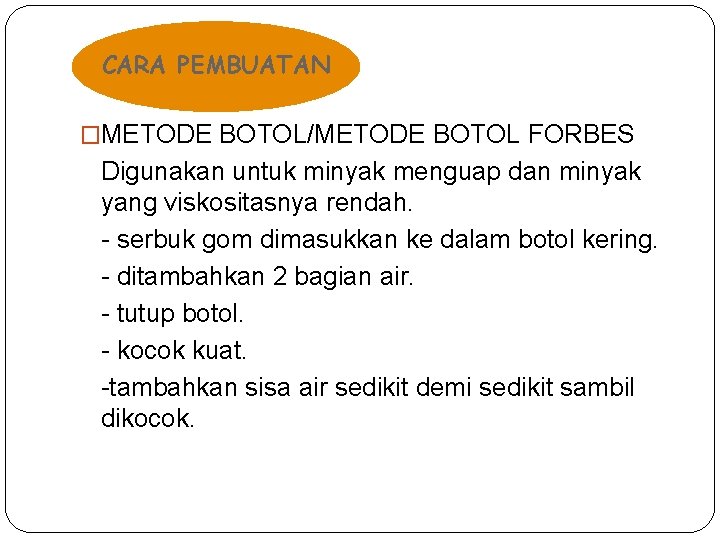 CARA PEMBUATAN �METODE BOTOL/METODE BOTOL FORBES Digunakan untuk minyak menguap dan minyak yang viskositasnya