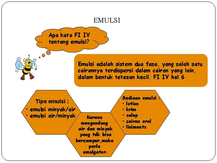 EMULSI Apa kata FI IV tentang emulsi? Emulsi adalah sistem dua fasa, yang salah